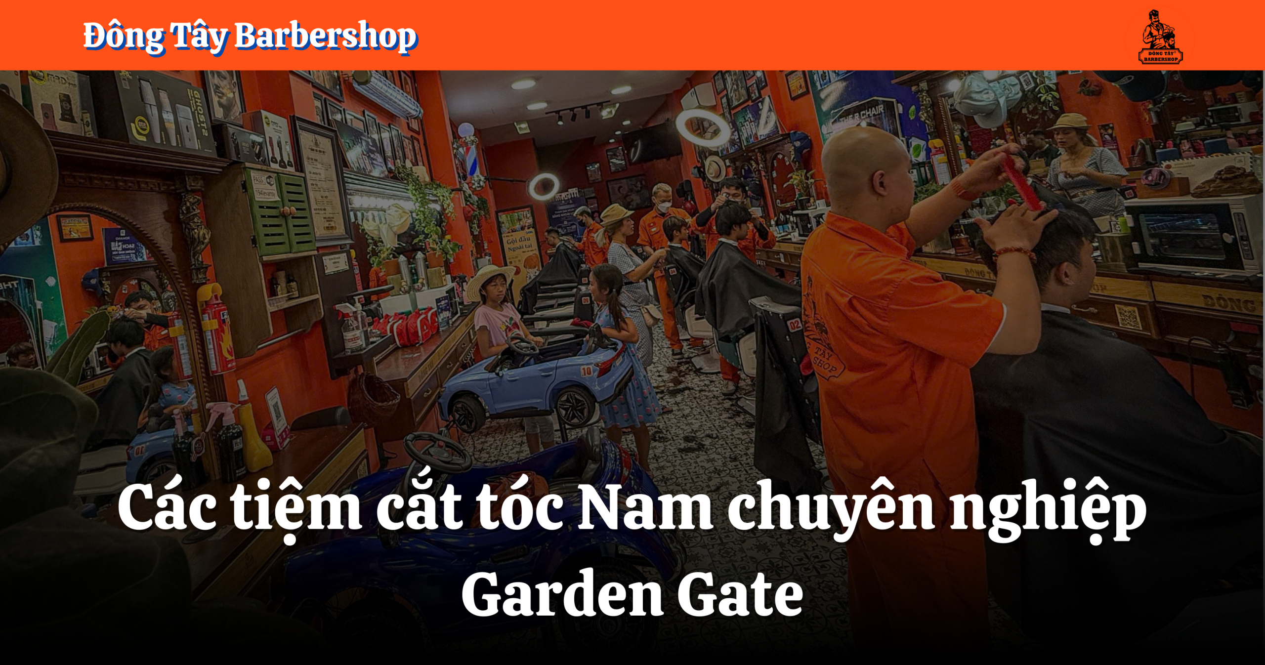 Các tiệm cắt tóc Nam chuyên nghiệp tại Garden Gate