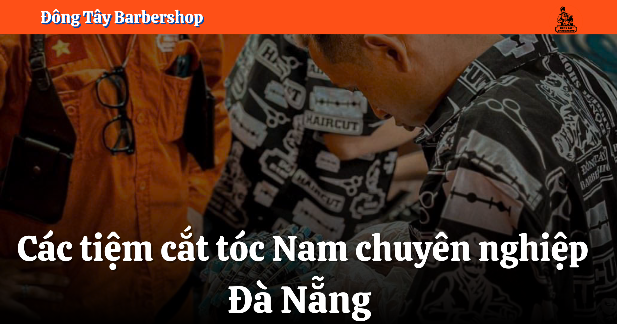 Các tiệm cắt tóc Nam chuyên nghiệp tại Đà Nẵng 
