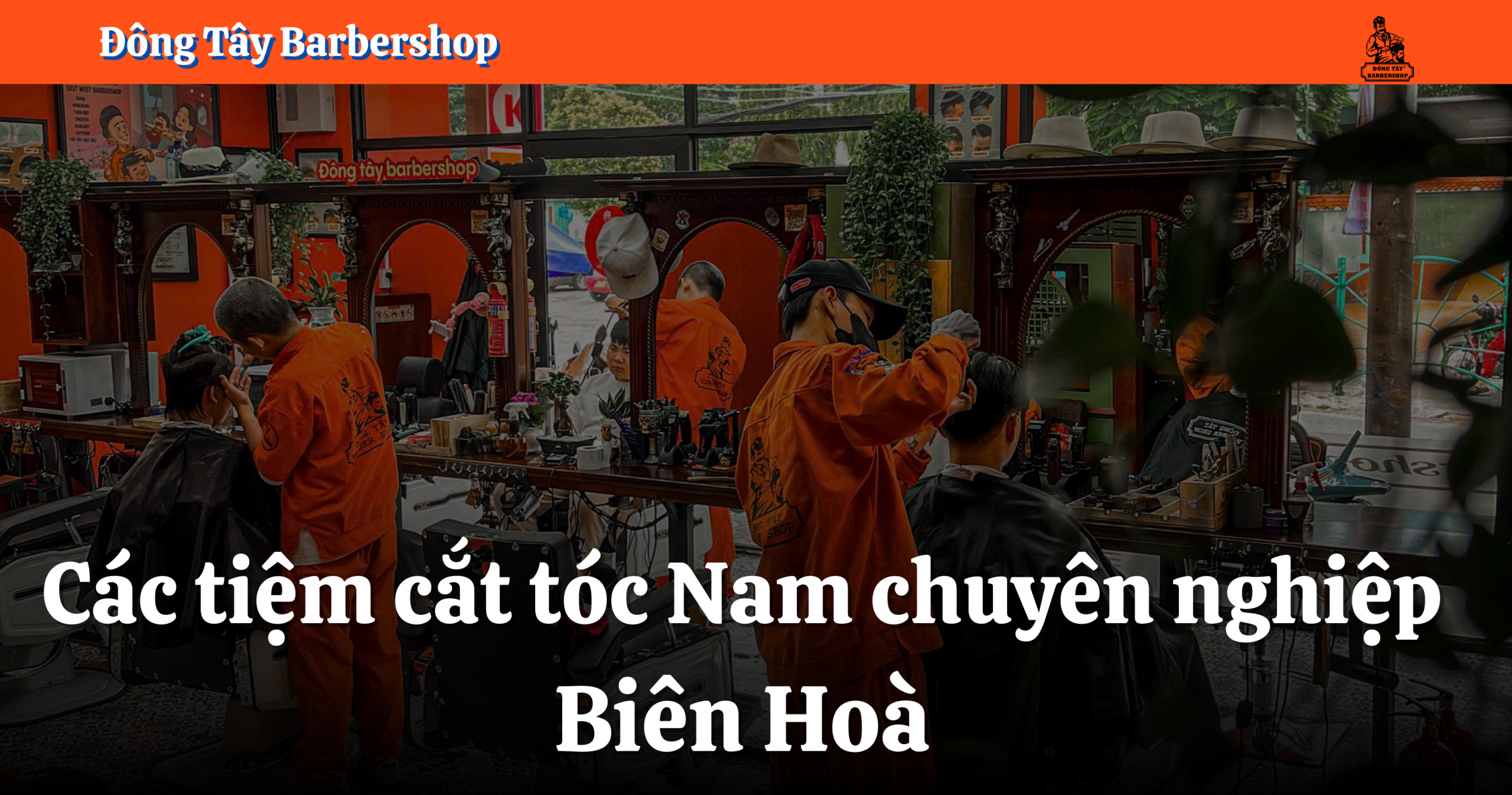 Các tiệm cắt tóc Nam chuyên nghiệp tại Biên Hoà